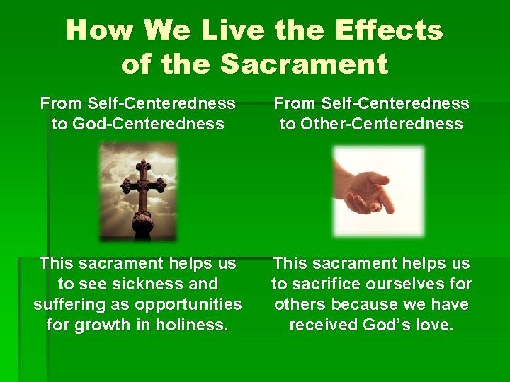 How We Live the Effects of the Sacrament From Self-Centeredness to God-Centeredness From Self-Centeredness