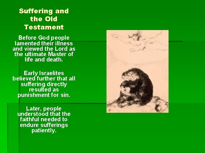 Suffering and the Old Testament Before God people lamented their illness and viewed the