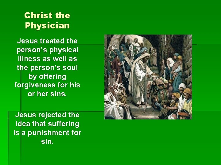 Christ the Physician Jesus treated the person’s physical illness as well as the person’s