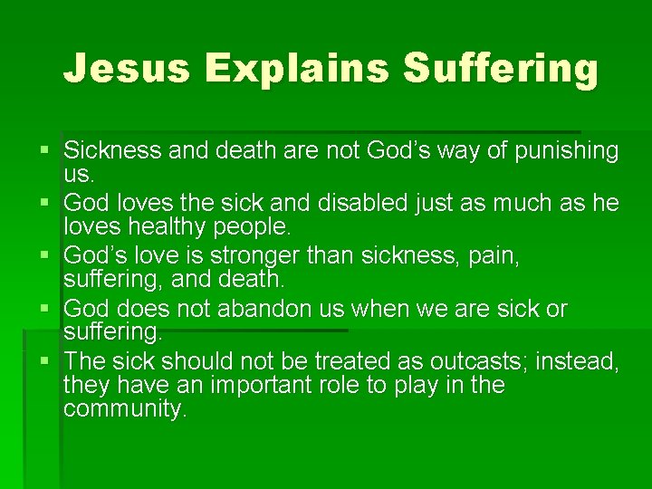 Jesus Explains Suffering § Sickness and death are not God’s way of punishing us.