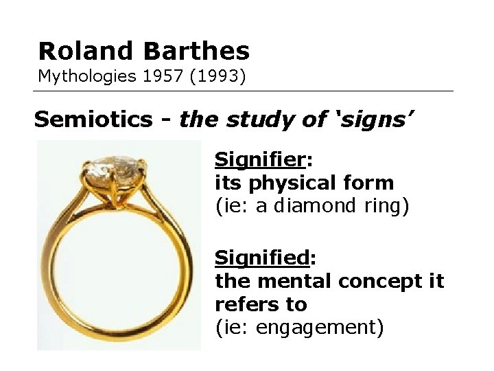 Roland Barthes Mythologies 1957 (1993) Semiotics - the study of ‘signs’ Signifier: its physical