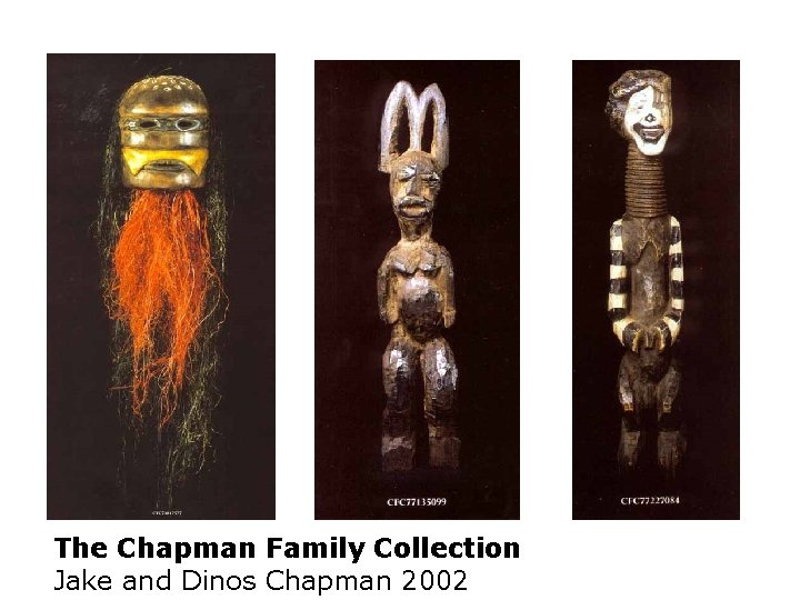 The Chapman Family Collection Jake and Dinos Chapman 2002 
