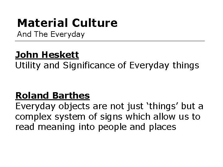 Material Culture And The Everyday John Heskett Utility and Significance of Everyday things Roland