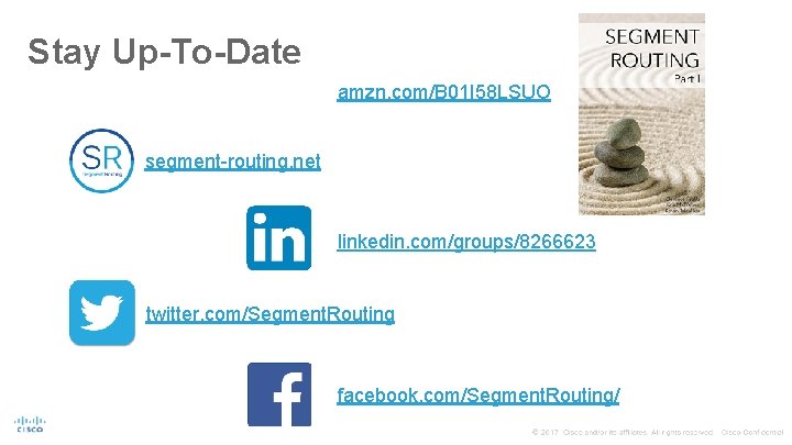 Stay Up-To-Date amzn. com/B 01 I 58 LSUO segment-routing. net linkedin. com/groups/8266623 twitter. com/Segment.