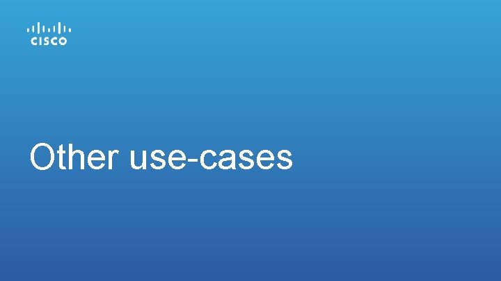 Other use-cases 