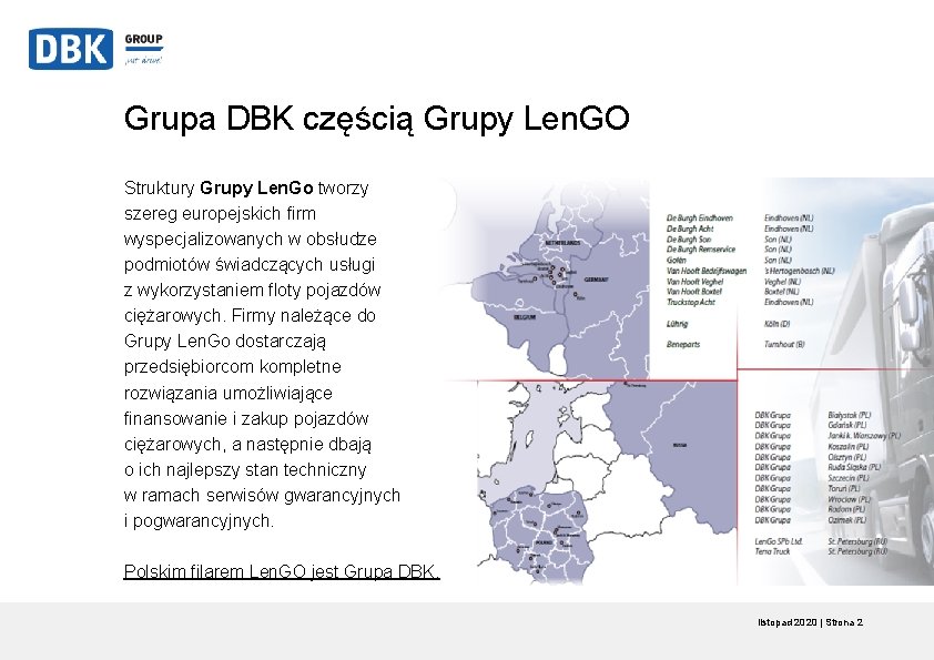 Grupa DBK częścią Grupy Len. GO Struktury Grupy Len. Go tworzy szereg europejskich firm Grupa DBK częścią Grupy Len. GO Struktury Grupy Len. Go tworzy szereg europejskich firm