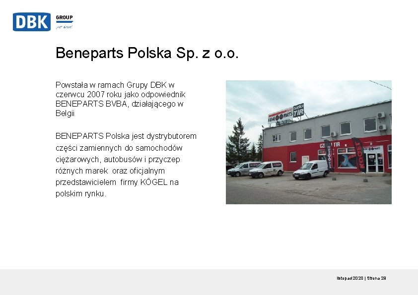 Beneparts Polska Sp. z o. o. Powstała w ramach Grupy DBK w czerwcu 2007 Beneparts Polska Sp. z o. o. Powstała w ramach Grupy DBK w czerwcu 2007