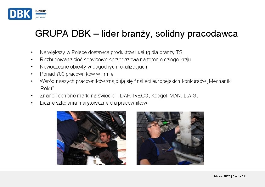 GRUPA DBK – lider branży, solidny pracodawca • • Największy w Polsce dostawca produktów GRUPA DBK – lider branży, solidny pracodawca • • Największy w Polsce dostawca produktów