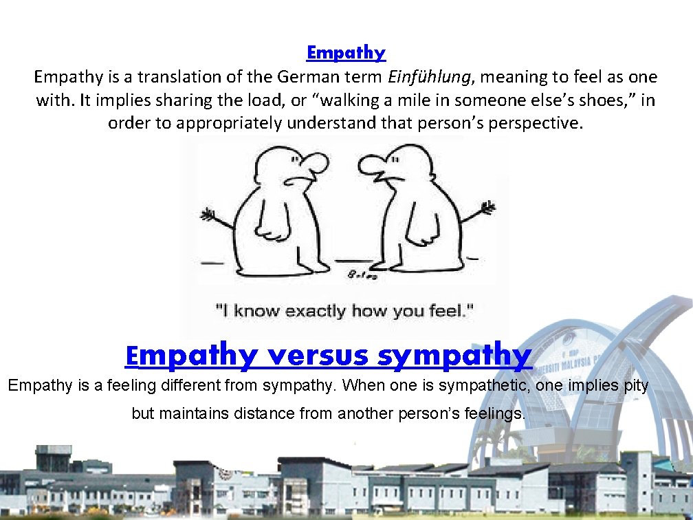 Empathy is a translation of the German term Einfühlung, meaning to feel as one