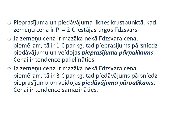 o Pieprasījuma un piedāvājuma līknes krustpunktā, kad zemeņu cena ir Pl = 2 €