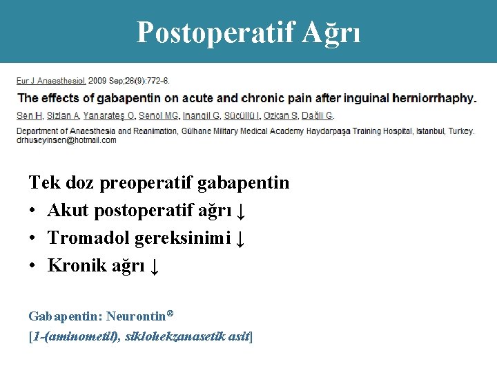 Postoperatif Ağrı Tek doz preoperatif gabapentin • Akut postoperatif ağrı ↓ • Tromadol gereksinimi