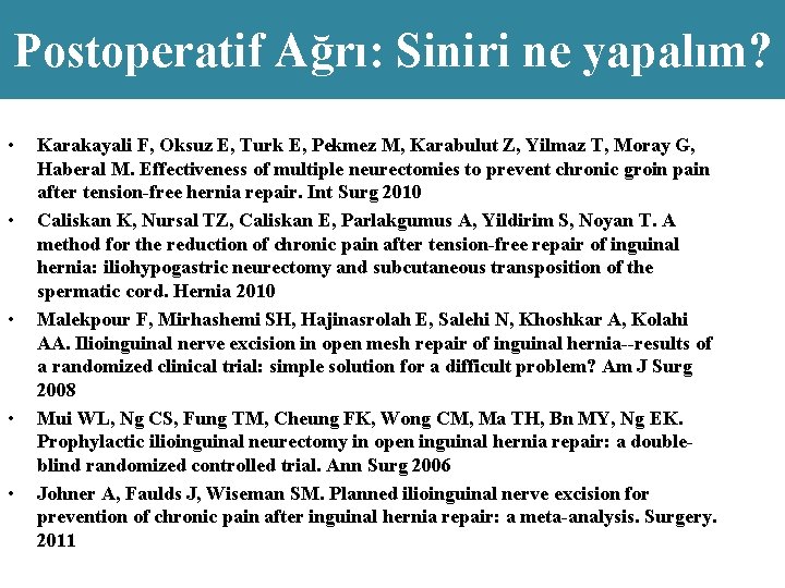 Postoperatif Ağrı: Siniri ne yapalım? • • • Karakayali F, Oksuz E, Turk E,