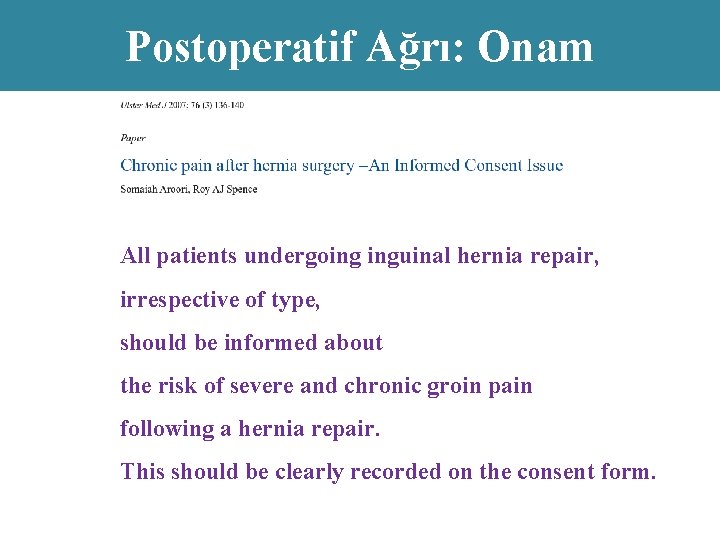 Postoperatif Ağrı: Onam All patients undergoing inguinal hernia repair, irrespective of type, should be