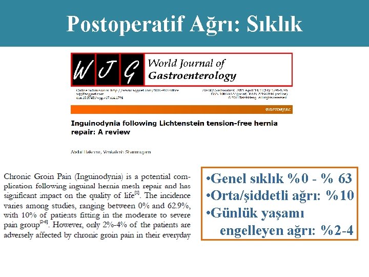 Postoperatif Ağrı: Sıklık • Genel sıklık %0 - % 63 • Orta/şiddetli ağrı: %10