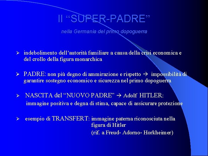 Il “SUPER-PADRE” nella Germania del primo dopoguerra Ø indebolimento dell’autorità familiare a causa della