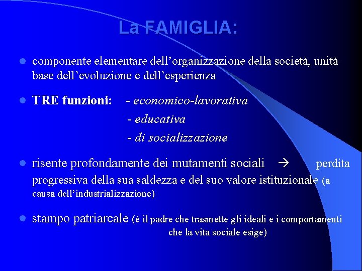 La FAMIGLIA: l componente elementare dell’organizzazione della società, unità base dell’evoluzione e dell’esperienza l