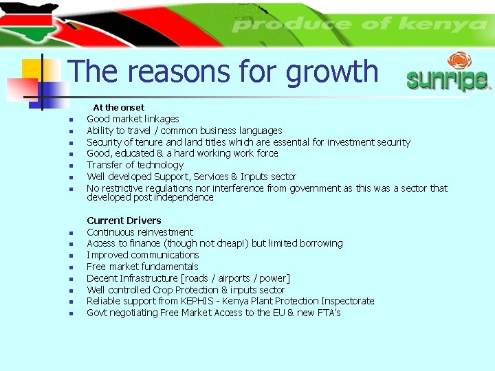 The reasons for growth At the onset n n n n Good market linkages