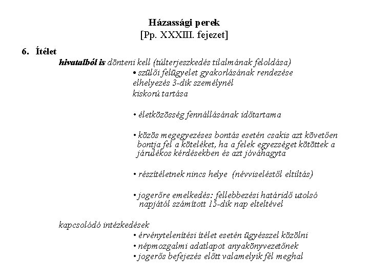 Házassági perek [Pp. XXXIII. fejezet] 6. Ítélet hivatalból is dönteni kell (túlterjeszkedés tilalmának feloldása)