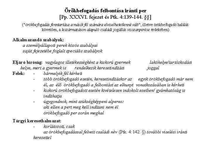 Örökbefogadás felbontása iránti per [Pp. XXXVI. fejezet és Ptk. 4: 139 -144. §§] ("örökbefogadás