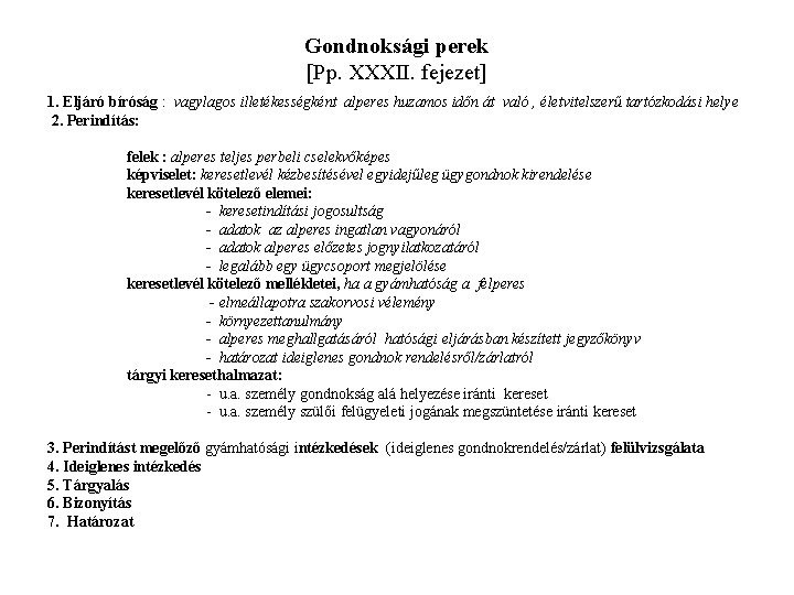 Gondnoksági perek [Pp. XXXII. fejezet] 1. Eljáró bíróság : vagylagos illetékességként alperes huzamos időn