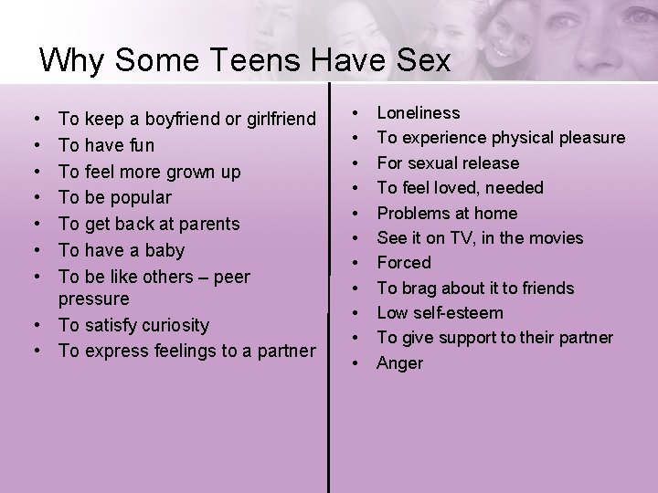 Why Some Teens Have Sex • • To keep a boyfriend or girlfriend To