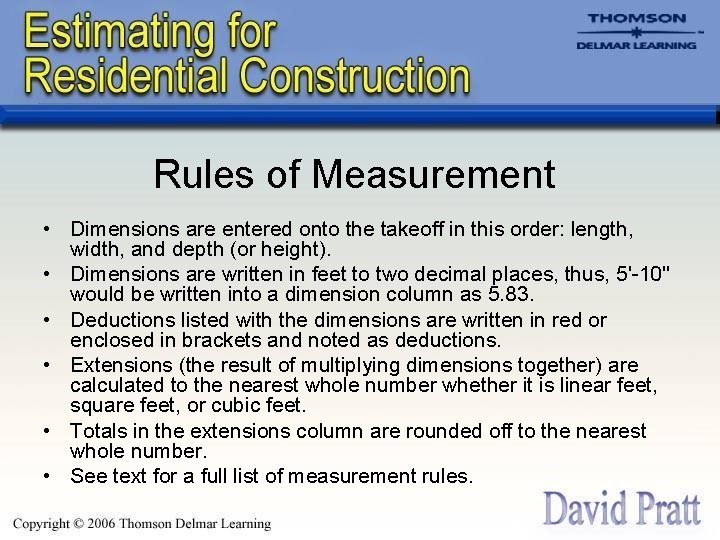 Rules of Measurement • Dimensions are entered onto the takeoff in this order: length,