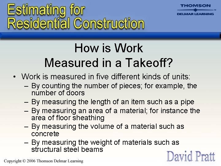 How is Work Measured in a Takeoff? • Work is measured in five different