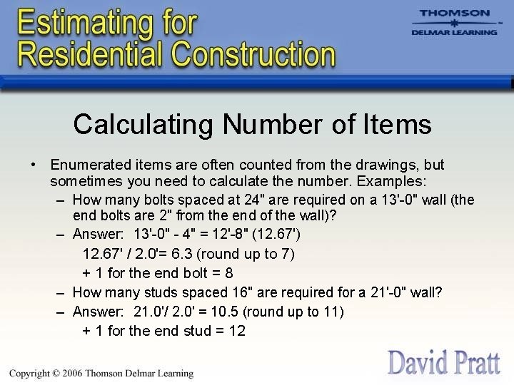 Calculating Number of Items • Enumerated items are often counted from the drawings, but