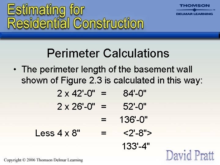 Perimeter Calculations • The perimeter length of the basement wall shown of Figure 2.