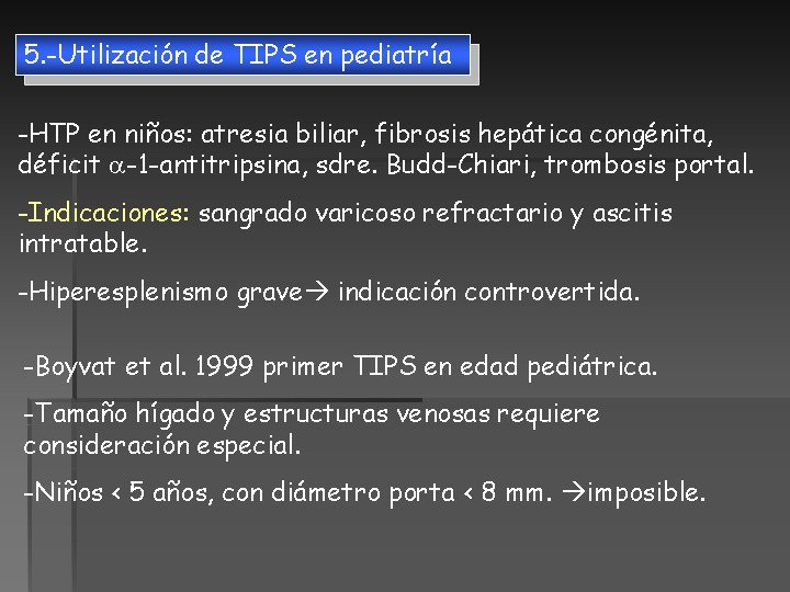 5. -Utilización de TIPS en pediatría -HTP en niños: atresia biliar, fibrosis hepática congénita, 5. -Utilización de TIPS en pediatría -HTP en niños: atresia biliar, fibrosis hepática congénita,