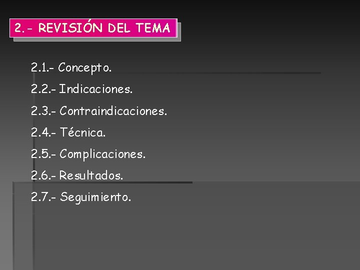 2. - REVISIÓN DEL TEMA 2. 1. - Concepto. 2. 2. - Indicaciones. 2. 2. - REVISIÓN DEL TEMA 2. 1. - Concepto. 2. 2. - Indicaciones. 2.
