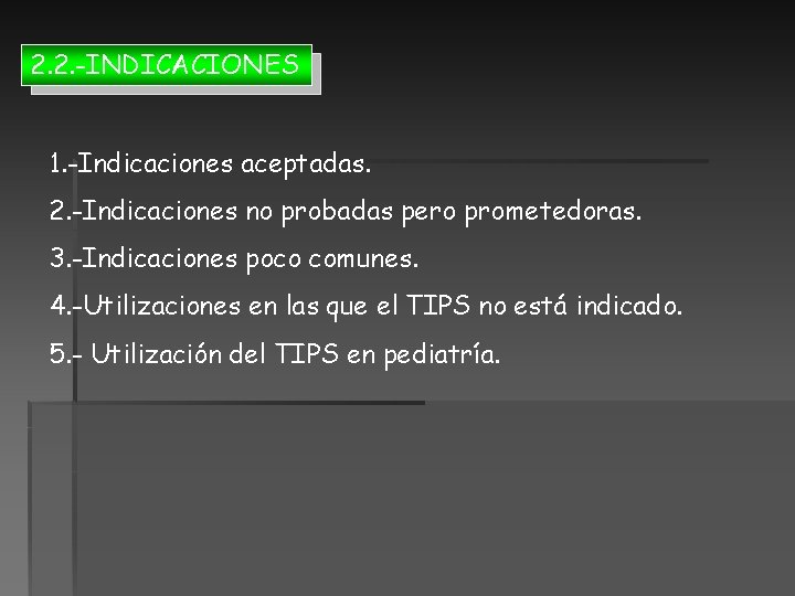 2. 2. -INDICACIONES 1. -Indicaciones aceptadas. 2. -Indicaciones no probadas pero prometedoras. 3. -Indicaciones 2. 2. -INDICACIONES 1. -Indicaciones aceptadas. 2. -Indicaciones no probadas pero prometedoras. 3. -Indicaciones