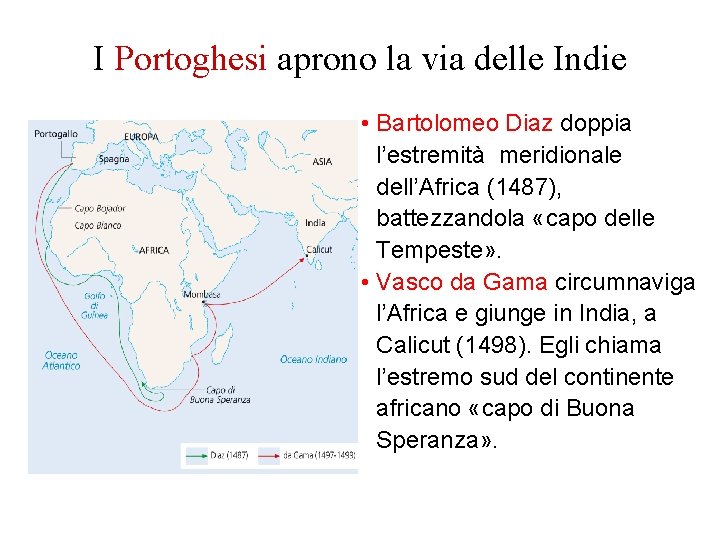 I Portoghesi aprono la via delle Indie • Bartolomeo Diaz doppia l’estremità meridionale dell’Africa
