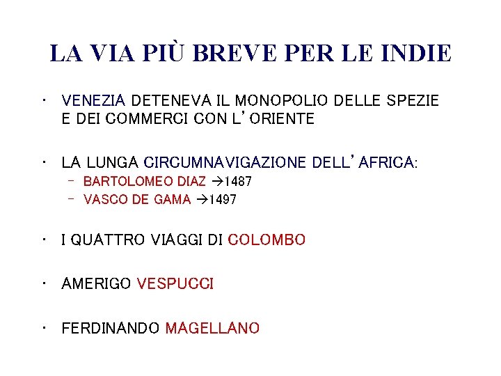 LA VIA PIÙ BREVE PER LE INDIE • VENEZIA DETENEVA IL MONOPOLIO DELLE SPEZIE