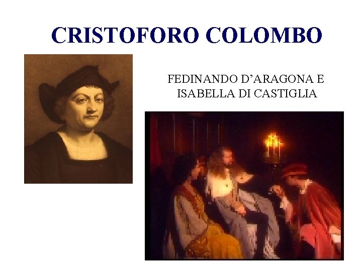 CRISTOFORO COLOMBO FEDINANDO D’ARAGONA E ISABELLA DI CASTIGLIA 