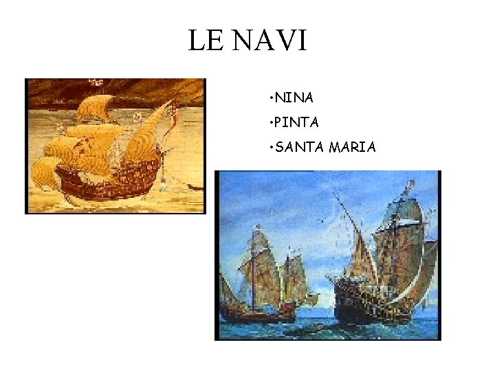 LE NAVI • NINA • PINTA • SANTA MARIA 
