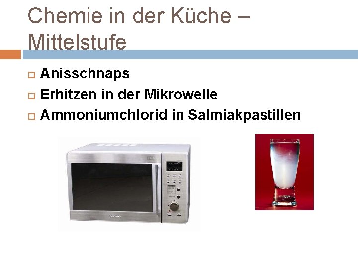 Chemie in der Küche – Mittelstufe Anisschnaps Erhitzen in der Mikrowelle Ammoniumchlorid in Salmiakpastillen