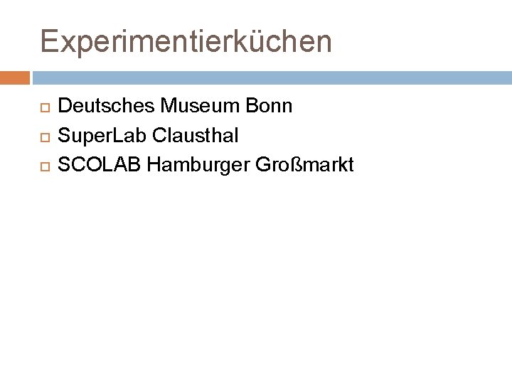 Experimentierküchen Deutsches Museum Bonn Super. Lab Clausthal SCOLAB Hamburger Großmarkt 