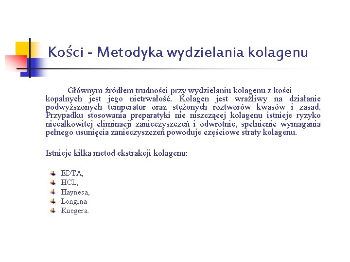 Kości - Metodyka wydzielania kolagenu Głównym źródłem trudności przy wydzielaniu kolagenu z kości kopalnych