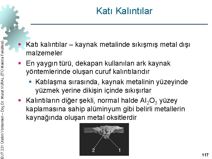 EUT 231 Üretim Yöntemleri – Doç. Dr. Murat VURAL (İTÜ Makina Fakültesi) Katı Kalıntılar