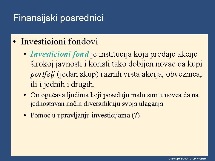 Finansijski posrednici • Investicioni fondovi • Investicioni fond je institucija koja prodaje akcije širokoj