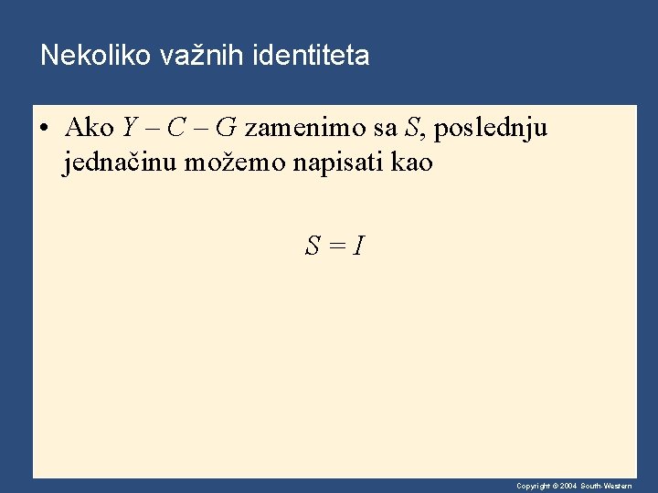 Nekoliko važnih identiteta • Ako Y – C – G zamenimo sa S, poslednju