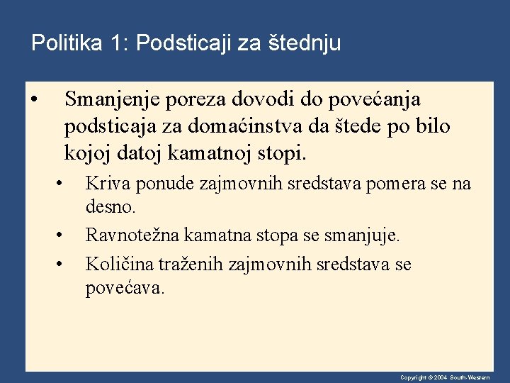 Politika 1: Podsticaji za štednju • Smanjenje poreza dovodi do povećanja podsticaja za domaćinstva