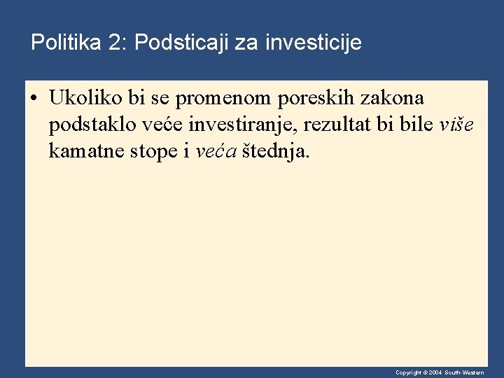 Politika 2: Podsticaji za investicije • Ukoliko bi se promenom poreskih zakona podstaklo veće