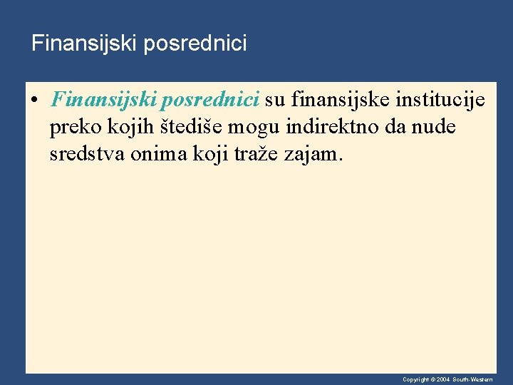 Finansijski posrednici • Finansijski posrednici su finansijske institucije preko kojih štediše mogu indirektno da