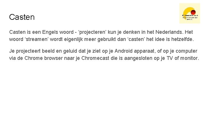 Casten is een Engels woord - ‘projecteren’ kun je denken in het Nederlands. Het
