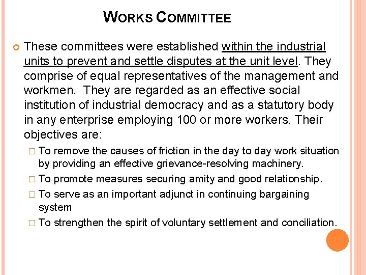 WORKS COMMITTEE These committees were established within the industrial units to prevent and settle