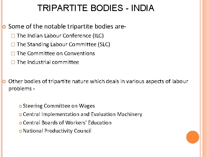 TRIPARTITE BODIES - INDIA Some of the notable tripartite bodies are� The Indian Labour