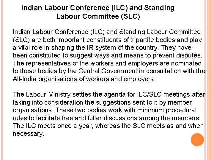 Indian Labour Conference (ILC) and Standing Labour Committee (SLC) are both important constituents of