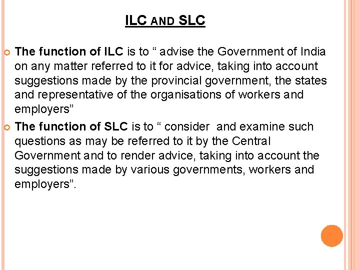 ILC AND SLC The function of ILC is to “ advise the Government of
